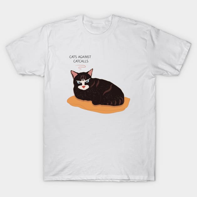 Cats against catcalls T-Shirt by dddesign